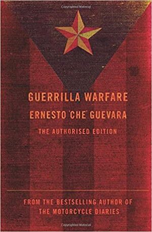 Guerrilla Warfare: The Authorised Edition by Ernesto Che Guevara, Harry Villegas