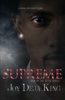 Supreme: Men of the Bitch Series by Joy Deja King