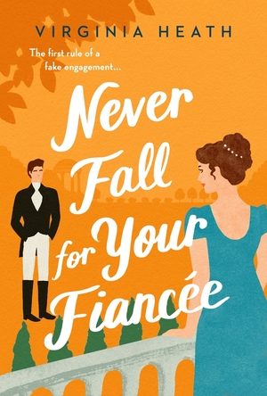 Never Fall for Your Fiancée by Virginia Heath