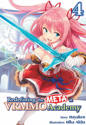 Redefining the META at VRMMO Academy: Volume 4 by Hayaken, Hika Akita