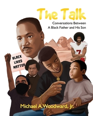 The Talk: Conversations Between A Black Father and His Son by Michael A. Woodward