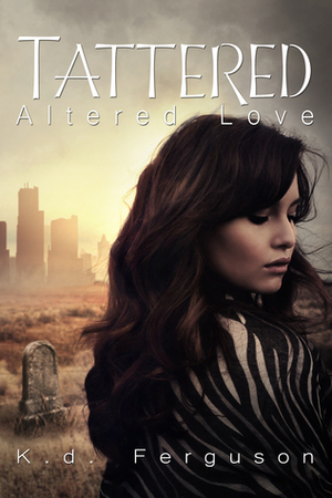 Tattered Altered Love by K.D. Ferguson