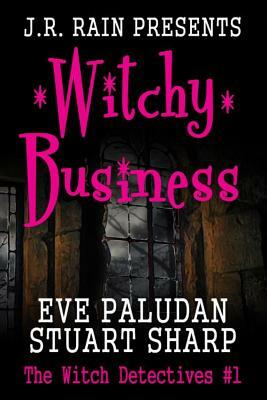 Witchy Business (Witch Detectives #1) by Stuart Sharp, Eve Paludan