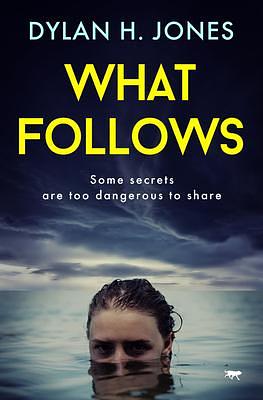 What Follows by Dylan H. Jones, Dylan H. Jones