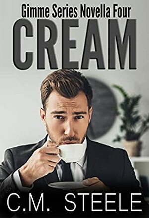 Cream by C.M. Steele