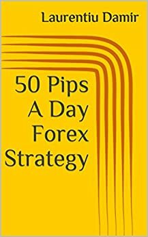 50 Pips A Day Forex Strategy by Laurentiu Damir