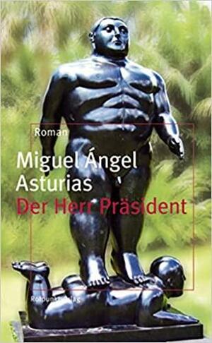 Der Herr Präsident by Miguel Ángel Asturias