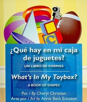 Que Hay En Mi Caja de Juguetes?/What's in My Toybox? by Annie Beth Ericsson, Cheryl Christian