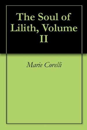 The Soul of Lilith, Volume II by Marie Corelli