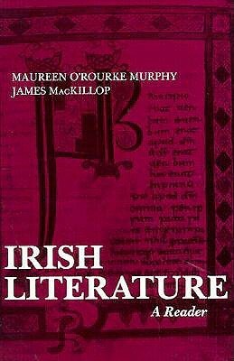 Irish Literature: A Reader by Maureen O'Rourke Murphy, James MacKillop