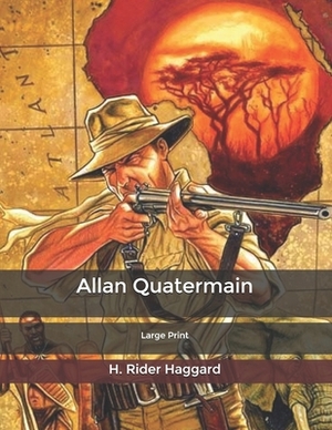 Allan Quatermain: Large Print by H. Rider Haggard