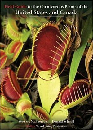 Field Guide to the Carnivorous Plants of the United States and Canada by Donald Schnell, Stewart Mcpherson