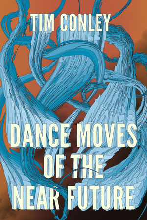 Dance Moves of the Near Future by Tim Conley