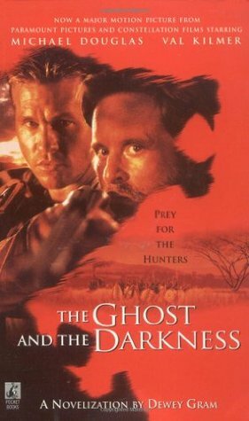 The Ghost and the Darkness by Dewey Gram