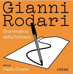 Grammatica della fantasia by Gianni Rodari