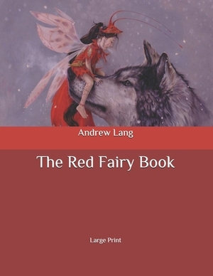 The Red Fairy Book: Large Print by Andrew Lang