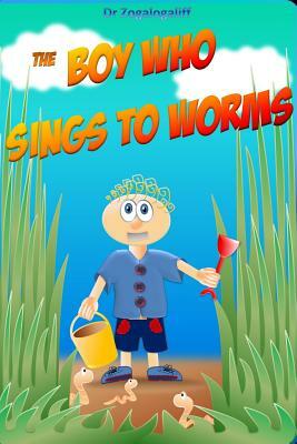 The Boy Who Sings to Worms by Mark Jones