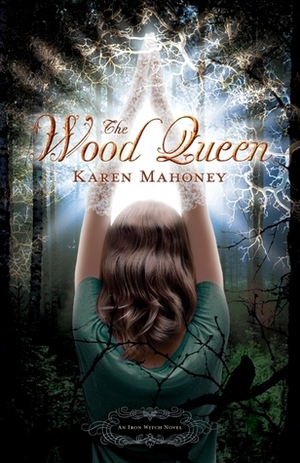 The Wood Queen by Karen Mahoney