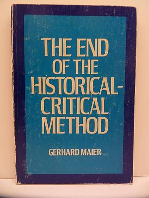 The End of the Historical-critical Method by Gerhard Maier