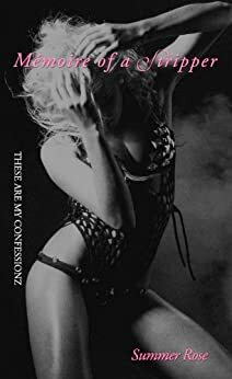 Memoire of a Stripper-These are my Confessionz by Summer Rose