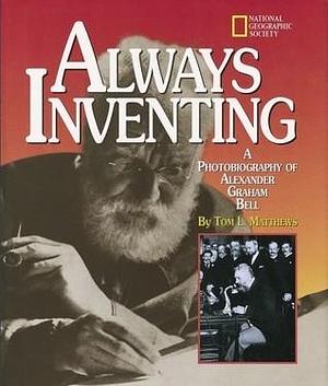 Always Inventing by Tom L. Matthews, Tom L. Matthews