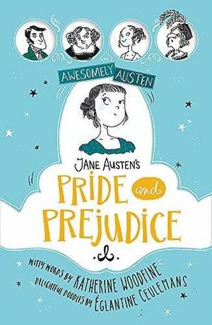 Jane Austen's Pride and Prejudice (Awesomely Austen) by Katherine Woodfine, Églantine Ceulemans, Jane Austen