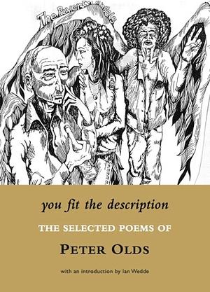 You Fit the Description: The Selected Poems of Peter Olds, with an Introduction by Ian Wedde by Ian Wedde