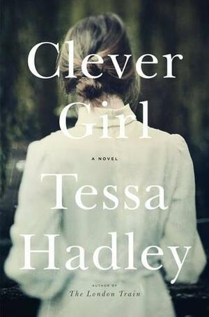 Clever Girl by Tessa Hadley