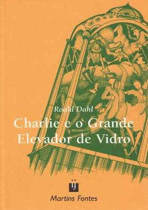 Charlie e o Grande Elevador de Vidro by Cláudia Scatamacchia, Roald Dahl, Monica Stahel