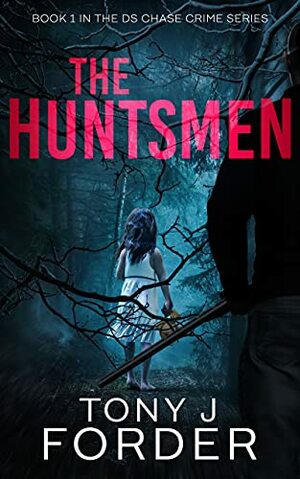 The Huntsmen by Tony J. Forder