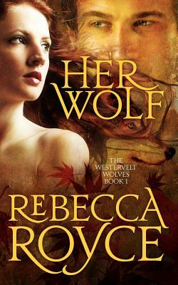 Her Wolf: The Westervelt Wolves Book 1 by Rebecca Royce
