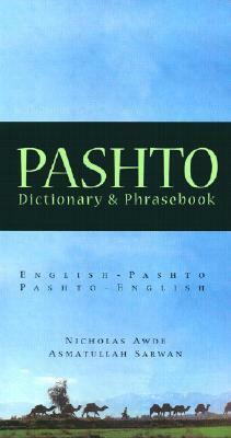 Pashto Dictionary & Phrasebook: Pashto-English English-Pashto (Hippocrene Dictionary & Phrasebooks) by Asmatullah Sarwan, Nicholas Awde