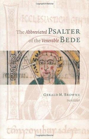 The Abbreviated Psalter of the Venerable Bede by Saint Bede (the Venerable), Gerald M. Browne