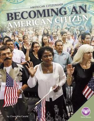 Becoming an American Citizen by Clara Maccarald