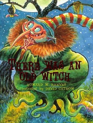 There Was an Old Witch by David Catrow, Howard W. Reeves