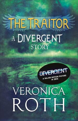 The Traitor: A Divergent Story by Veronica Roth