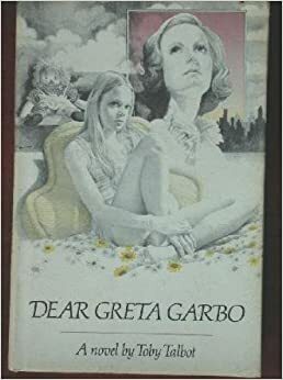 Dear Greta Garbo by Toby Talbot