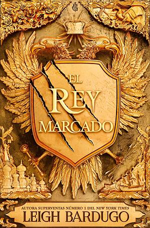 El Rey Marcado by Leigh Bardugo