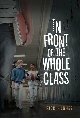 In Front of the Whole Class by Rick Hughes