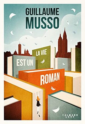 La vie est un roman by Guillaume Musso