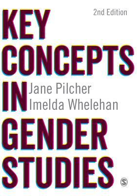 Key Concepts in Gender Studies by Jane Pilcher, Imelda Whelehan