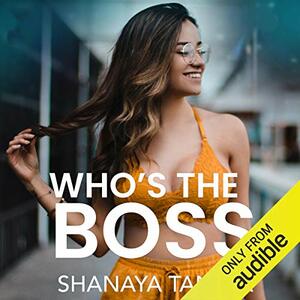 Who's the Boss by Shanaya Taneja