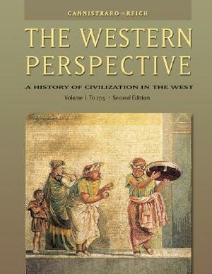 The Western Perspective: Prehistory to the Enlightenment, Volume 1: To 1715 (with Infotrac) [With Infotrac] by John J. Reich, Philip V. Cannistraro