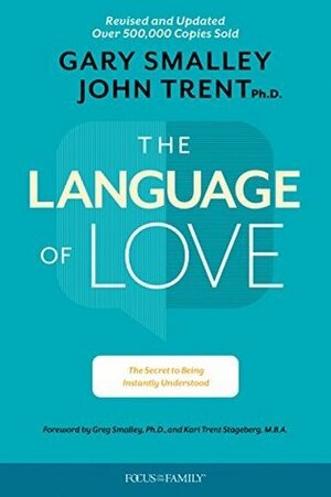 The Language of Love: The Secret to Being Instantly Understood by Gary Smalley, John Trent