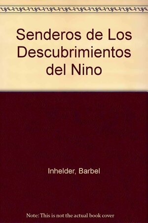 Senderos de Los Descubrimientos del Nino by Guy Cellérier, Bärbel Inhelder