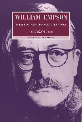 William Empson: Essays on Renaissance Literature: Volume 2, the Drama by William Empson