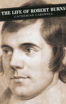 Life of Robert Burns by Catherine Carswell