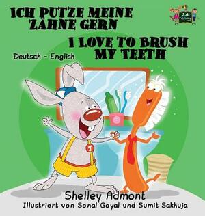 Ich putze meine Zähne gern I Love to Brush My Teeth: German English Bilingual Edition by Kidkiddos Books, Shelley Admont