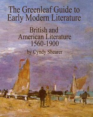 The Greenleaf Guide to Early Modern Literature: British and American Literature 1560-1900 by Cyndy Shearer