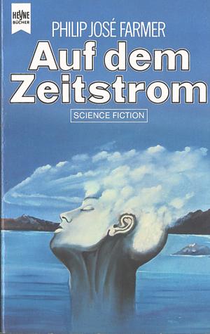 Auf dem Zeitstrom by Philip José Farmer